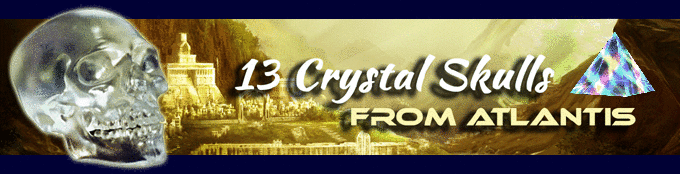13 Crystal Skulls from Atlantis