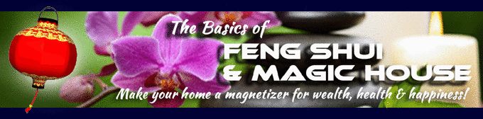 The Basics of Feng Shui & Magic House